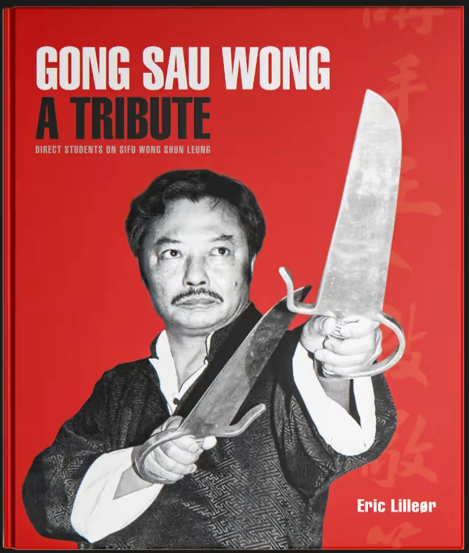 Gong Sau Wong: A Tribute – Direct Students on Sifu Wong Shun Leung Book Cover